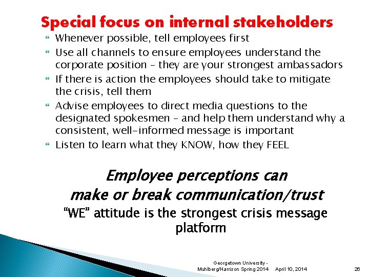Special focus on internal stakeholders Whenever possible, tell employees first Use all channels to