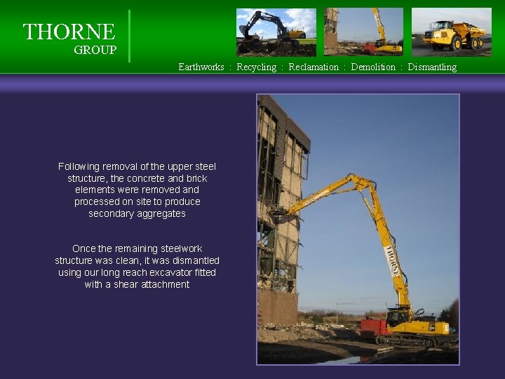 THORNE GROUP Earthworks : Recycling : Reclamation : Demolition : Dismantling Following removal of