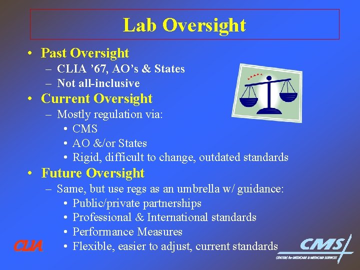 Lab Oversight • Past Oversight – CLIA ’ 67, AO’s & States – Not