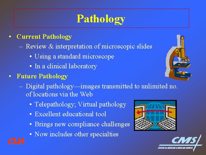 Pathology • Current Pathology – Review & interpretation of microscopic slides • Using a Pathology • Current Pathology – Review & interpretation of microscopic slides • Using a