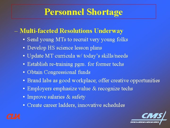 Personnel Shortage – Multi-faceted Resolutions Underway • • • CLIA Send young MTs to Personnel Shortage – Multi-faceted Resolutions Underway • • • CLIA Send young MTs to