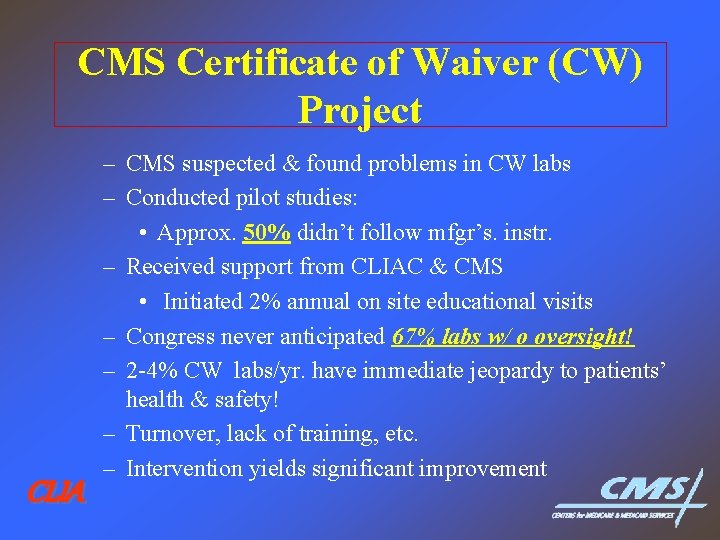 CMS Certificate of Waiver (CW) Project CLIA – CMS suspected & found problems in