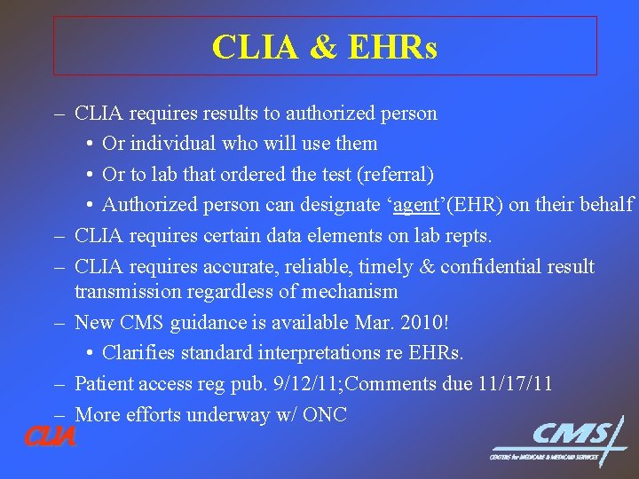 CLIA & EHRs – CLIA requires results to authorized person • Or individual who