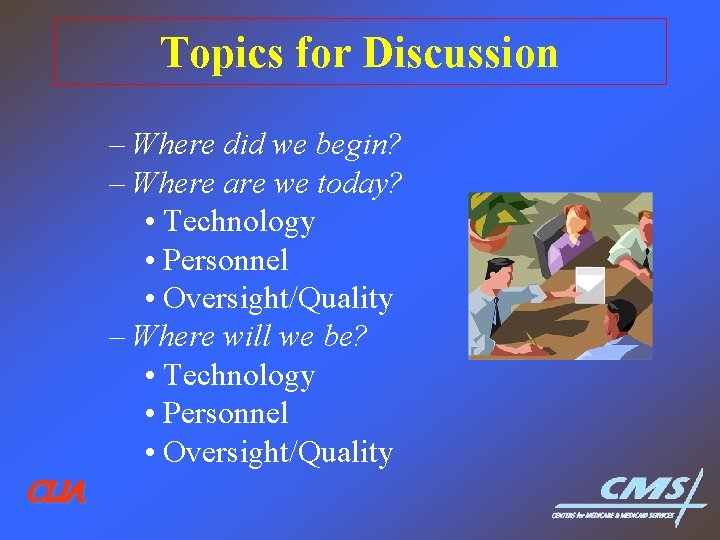 Topics for Discussion – Where did we begin? – Where are we today? •