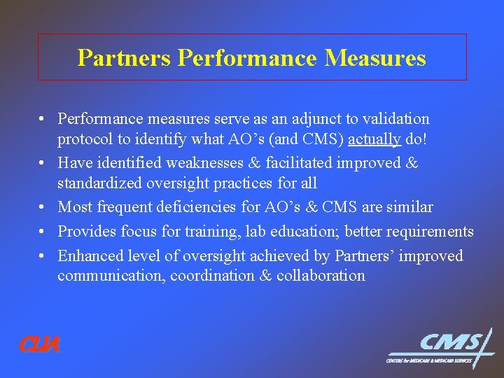 Partners Performance Measures • Performance measures serve as an adjunct to validation protocol to