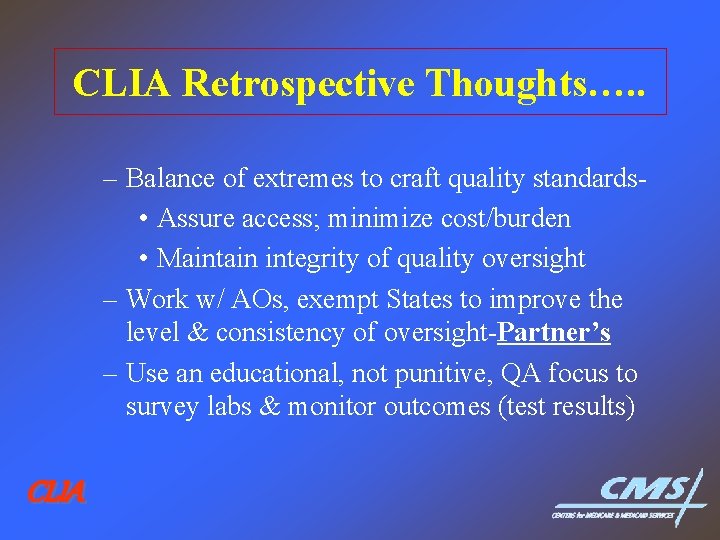 CLIA Retrospective Thoughts…. . – Balance of extremes to craft quality standards • Assure CLIA Retrospective Thoughts…. . – Balance of extremes to craft quality standards • Assure