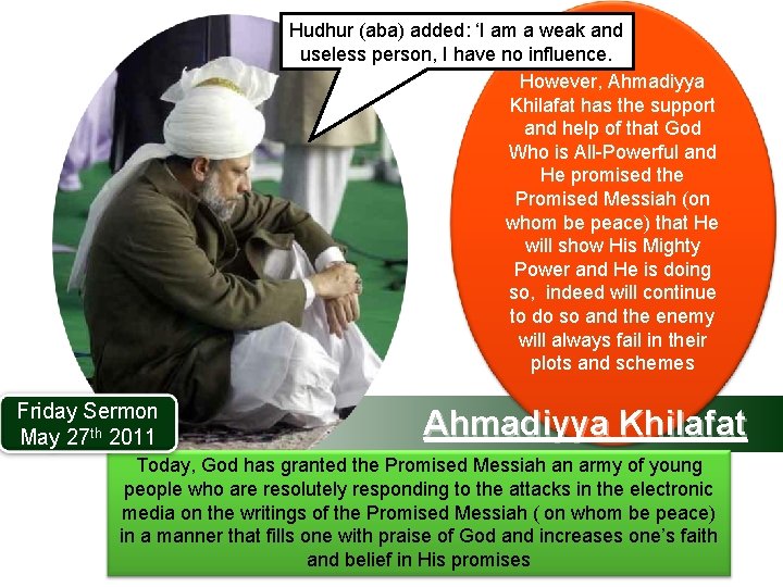 Hudhur (aba) added: ‘I am a weak and useless person, I have no influence.