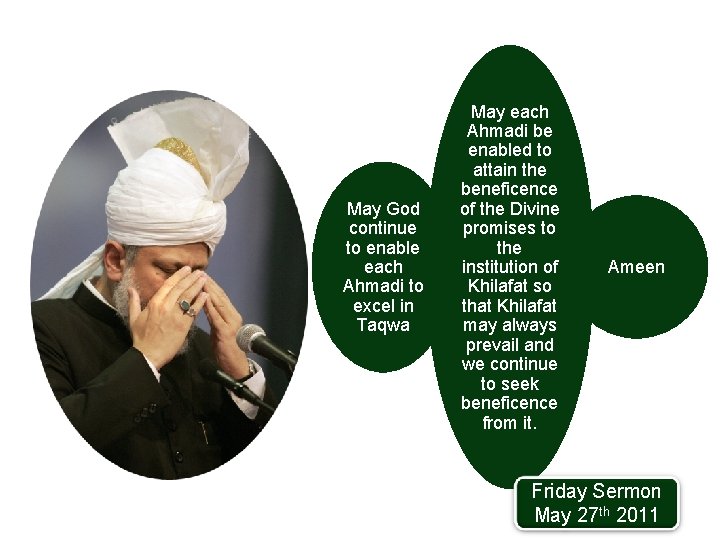 May God continue to enable each Ahmadi to excel in Taqwa May each Ahmadi