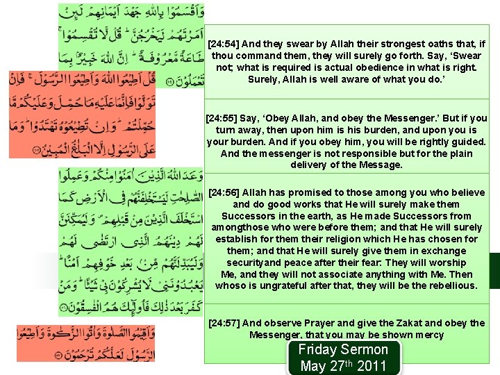 [24: 54] And they swear by Allah their strongest oaths that, if thou command