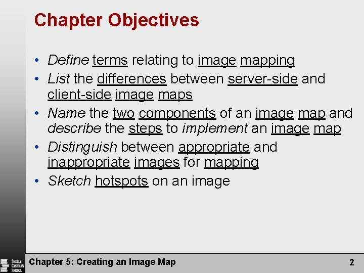 Chapter Objectives • Define terms relating to image mapping • List the differences between Chapter Objectives • Define terms relating to image mapping • List the differences between