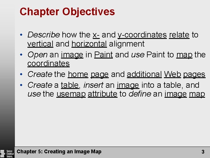 Chapter Objectives • Describe how the x- and y-coordinates relate to vertical and horizontal Chapter Objectives • Describe how the x- and y-coordinates relate to vertical and horizontal