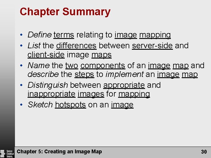 Chapter Summary • Define terms relating to image mapping • List the differences between Chapter Summary • Define terms relating to image mapping • List the differences between