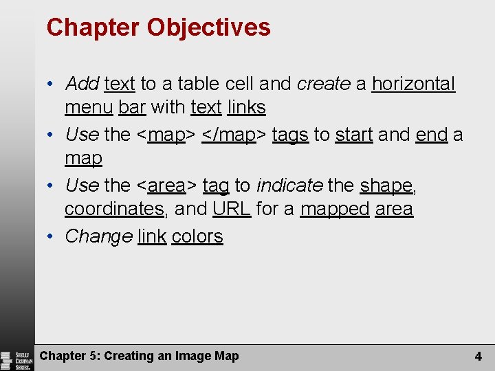Chapter Objectives • Add text to a table cell and create a horizontal menu Chapter Objectives • Add text to a table cell and create a horizontal menu