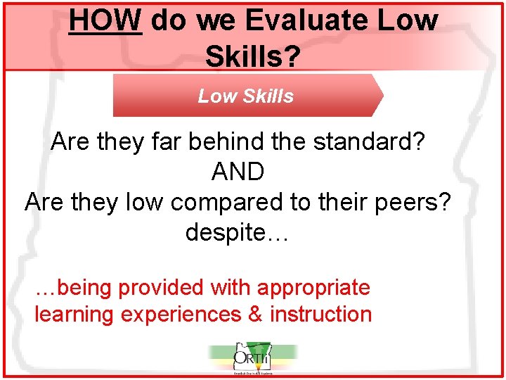 HOW do we Evaluate Low Skills? Low Skills Are they far behind the standard?