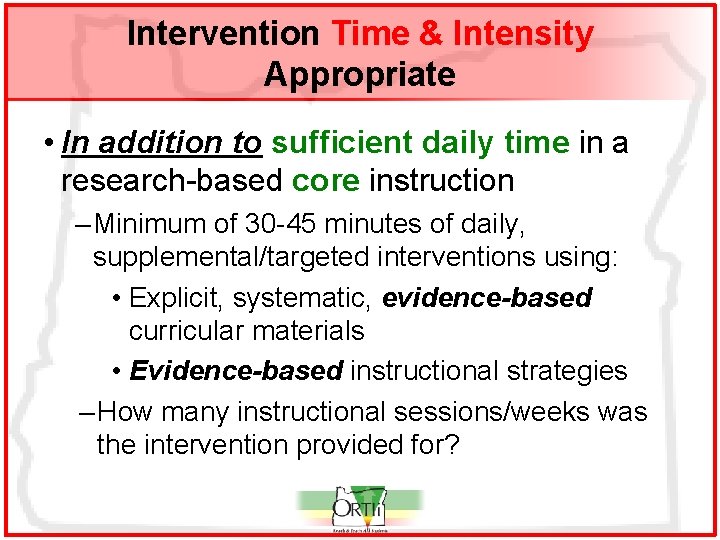 Intervention Time & Intensity Appropriate • In addition to sufficient daily time in a