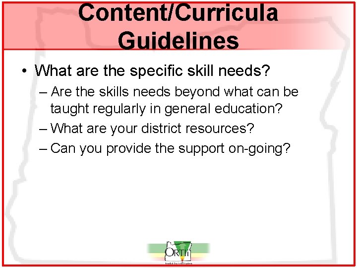 Content/Curricula Guidelines • What are the specific skill needs? – Are the skills needs