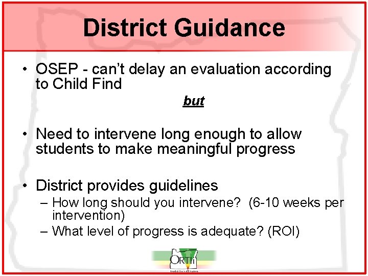 District Guidance • OSEP - can’t delay an evaluation according to Child Find but