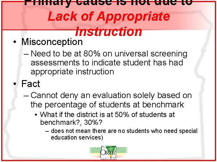 Primary cause is not due to Lack of Appropriate Instruction • Misconception – Need