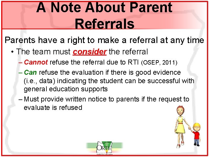A Note About Parent Referrals Parents have a right to make a referral at
