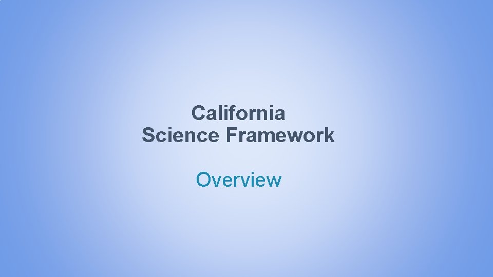 California Science Framework Overview 
