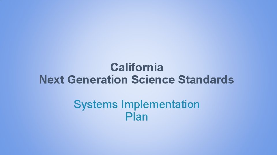 California Next Generation Science Standards Systems Implementation Plan 