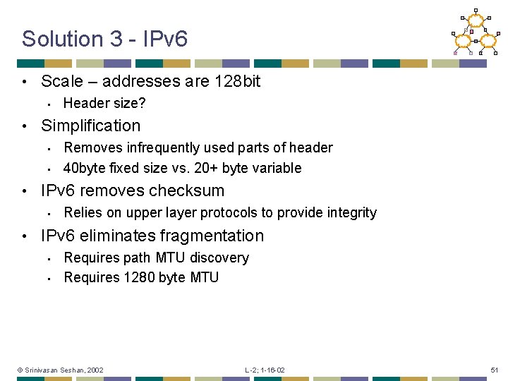 Solution 3 - IPv 6 • Scale – addresses are 128 bit • •