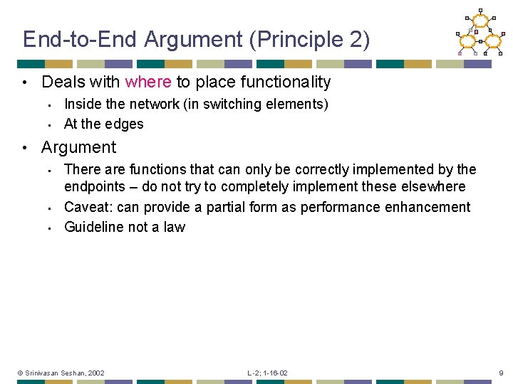 End-to-End Argument (Principle 2) • Deals with where to place functionality • • •