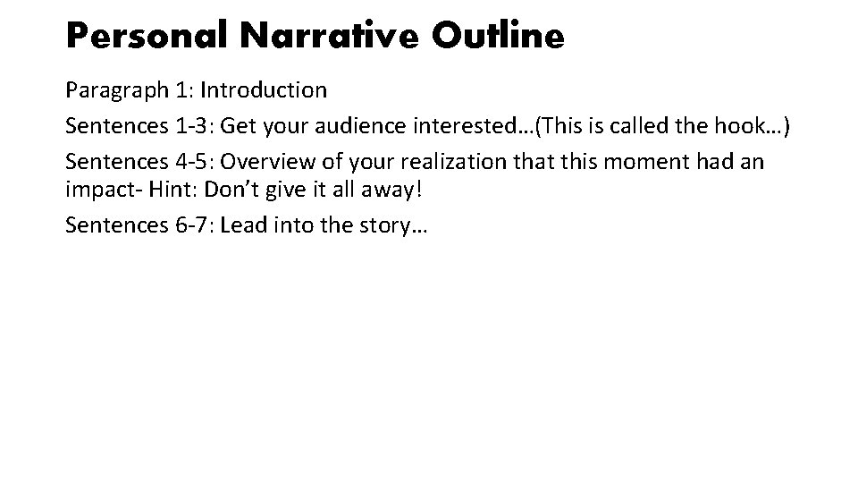Personal Narrative Outline Paragraph 1: Introduction Sentences 1 -3: Get your audience interested…(This is Personal Narrative Outline Paragraph 1: Introduction Sentences 1 -3: Get your audience interested…(This is