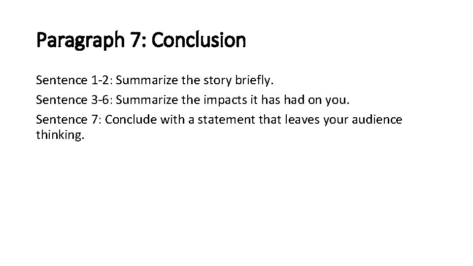 Paragraph 7: Conclusion Sentence 1 -2: Summarize the story briefly. Sentence 3 -6: Summarize Paragraph 7: Conclusion Sentence 1 -2: Summarize the story briefly. Sentence 3 -6: Summarize