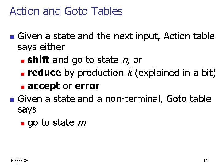 Action and Goto Tables n n Given a state and the next input, Action