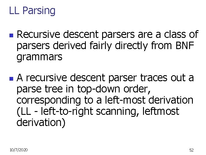 LL Parsing n n Recursive descent parsers are a class of parsers derived fairly