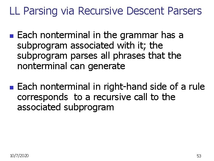 LL Parsing via Recursive Descent Parsers n n Each nonterminal in the grammar has