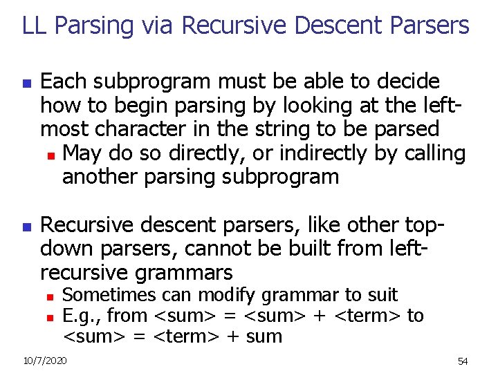 LL Parsing via Recursive Descent Parsers n n Each subprogram must be able to