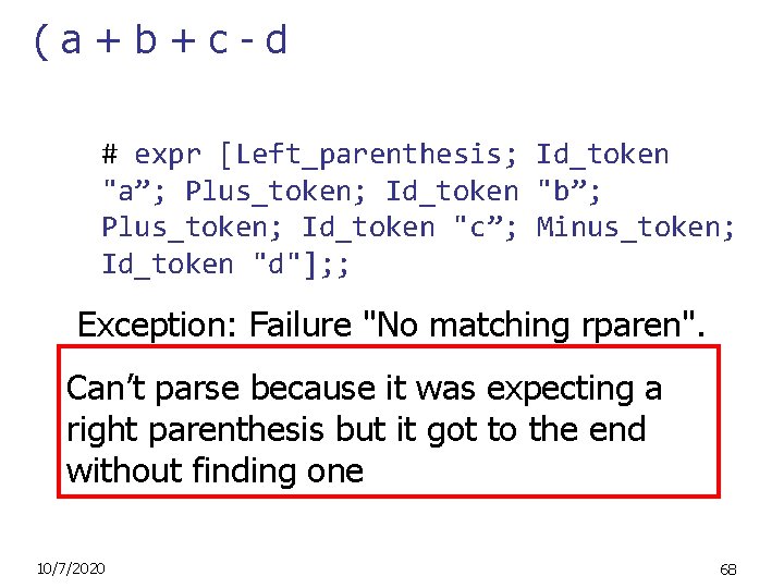 (a+b+c-d # expr [Left_parenthesis; Id_token "a”; Plus_token; Id_token "b”; Plus_token; Id_token "c”; Minus_token; Id_token