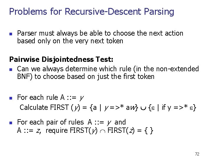 Problems for Recursive-Descent Parsing n Parser must always be able to choose the next