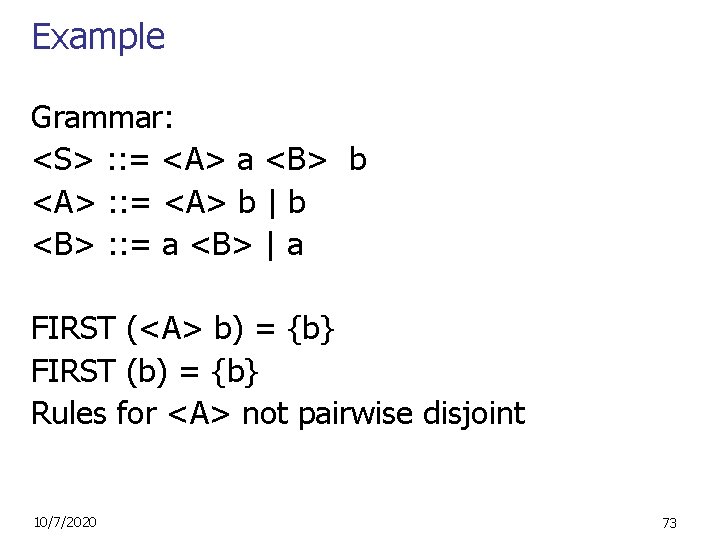 Example Grammar: <S> : : = <A> a <B> b <A> : : =