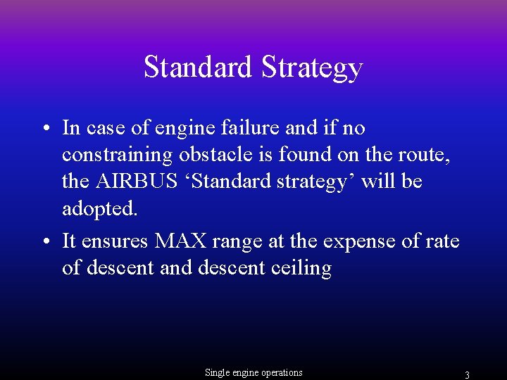 Standard Strategy • In case of engine failure and if no constraining obstacle is