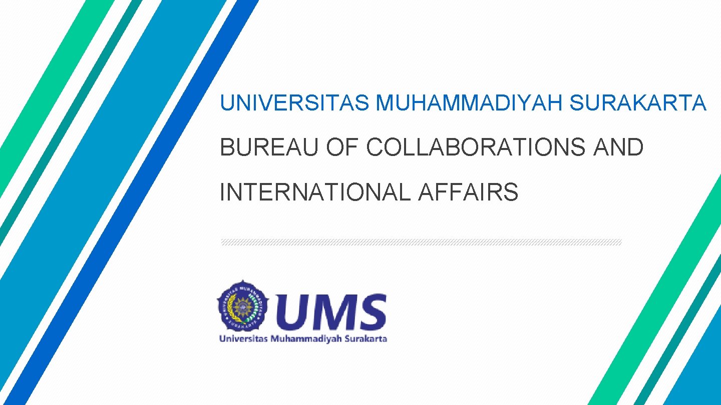 UNIVERSITAS MUHAMMADIYAH SURAKARTA BUREAU OF COLLABORATIONS AND INTERNATIONAL AFFAIRS 