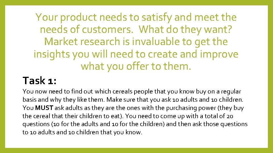 Your product needs to satisfy and meet the needs of customers. What do they Your product needs to satisfy and meet the needs of customers. What do they