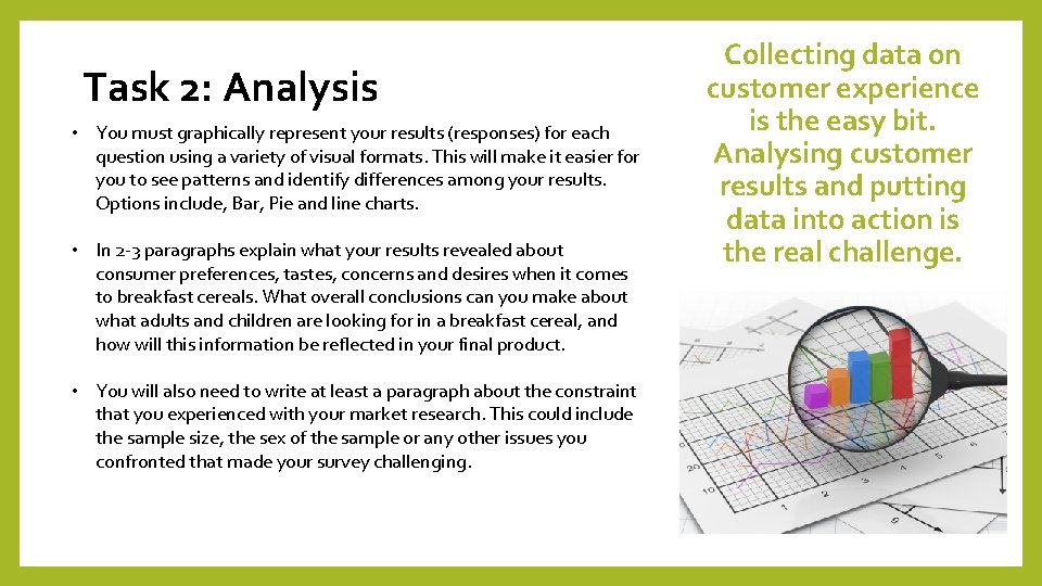 Task 2: Analysis • You must graphically represent your results (responses) for each question Task 2: Analysis • You must graphically represent your results (responses) for each question