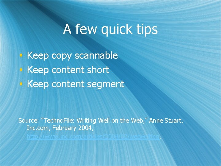 A few quick tips s Keep copy scannable s Keep content short s Keep