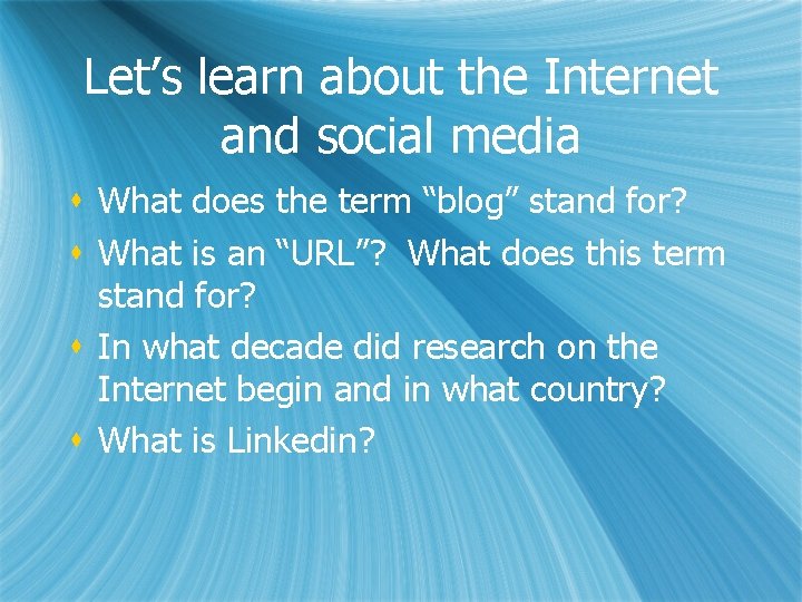 Let’s learn about the Internet and social media s What does the term “blog”