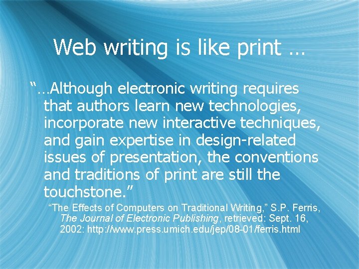 Web writing is like print … “…Although electronic writing requires that authors learn new