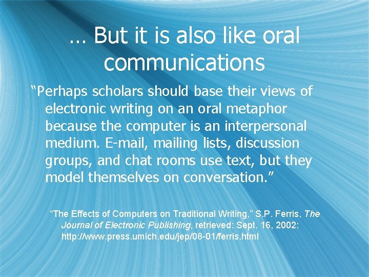 … But it is also like oral communications “Perhaps scholars should base their views