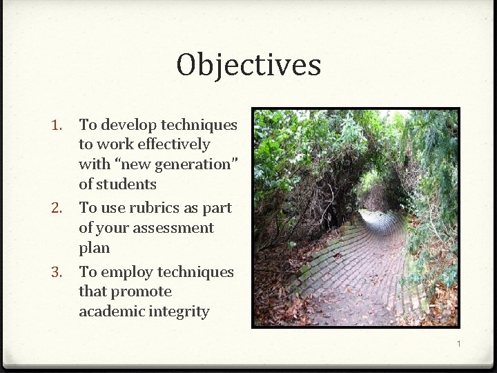 Objectives 1. To develop techniques to work effectively with “new generation” of students 2.