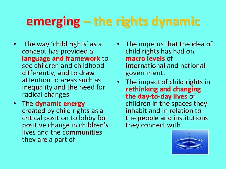 emerging – the rights dynamic • The way ‘child rights’ as a concept has