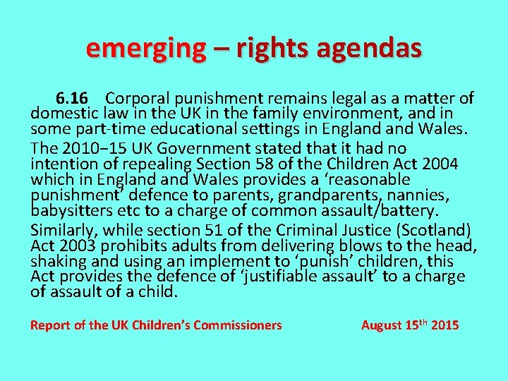 emerging – rights agendas 6. 16 Corporal punishment remains legal as a matter of
