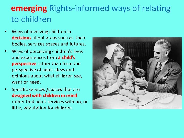 emerging Rights-informed ways of relating to children • Ways of involving children in decisions