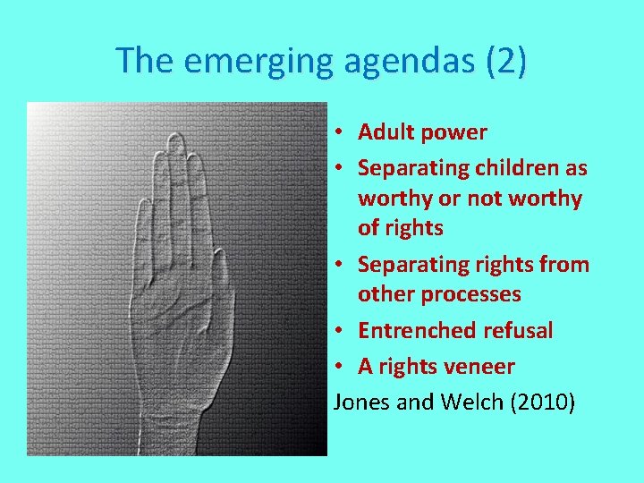 The emerging agendas (2) • Adult power • Separating children as worthy or not