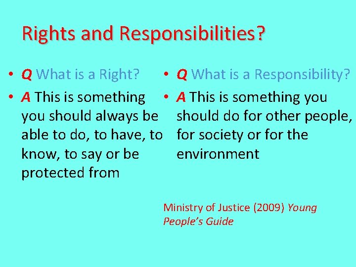 Rights and Responsibilities? • Q What is a Right? • • A This is
